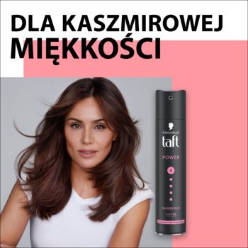 Lakier Taft Power Cashmere w czarnej butelce, obok kobiety z włosami. Na górze tekst: DLA KASZMIROWEJ MIĘKKOŚCI.