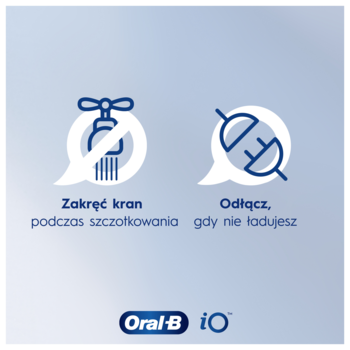 Oral-B iO. Ilustracja z poradami: wyłącz wodę przy szczotkowaniu, odłącz ładowarkę gdy nie ładujesz.