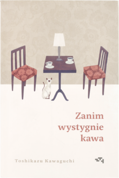 GRUPA WYDAWNICZA RELACJA Toshikazu Kawaguchi ,Zanim wystygnie kawa,,przód