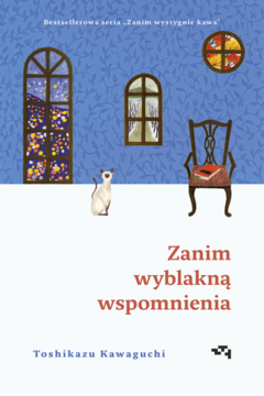 GRUPA WYDAWNICZA RELACJA Toshikazu Kawaguchi ,Zanim wystygnie kawa. Zanim wyblakną wspomnienia,przód