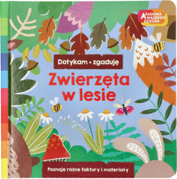 Książka Dotykam-zgaduję Zwierzęta w lesie, z fakturami. Kolorowy przód z ilustracjami leśnych zwierząt.