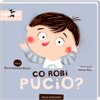 Okładka "Co robi Pucio?", książki dla dzieci. Kreskówkowy Pucio z rączkami przy głowie. Nauka czasowników.