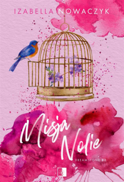 WYDAWNICTWO NIEZWYKŁE Izabella Nowaczyk ,Misja Nolie. Dreamstone #2,przód