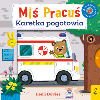 Okładka książki "Miś Pracuś Karetka pogotowia": uśmiechnięty miś w białej karetce na tle miasta i drzewa.