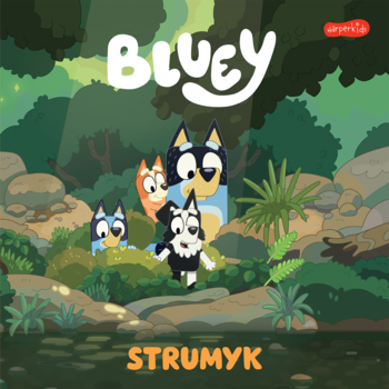 Książka dla dzieci Bluey Strumyk. Okładka przedstawia Bluey, Bingo i Tatę w lesie, zmierzających do strumyka.