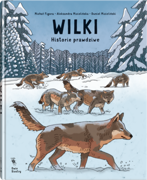 Okładka komiksu "Wilki. Historie prawdziwe" z wilkami w zimowym lesie, główny wilk z przodu, reszta w tle na śniegu.