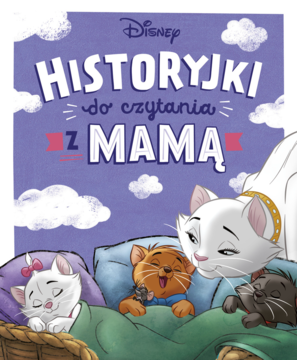 Okładka książki Disney Historyjki do czytania z Mamą. Kotka Duchess z kociętami Marie, Berliozem i Tuluza śpią.