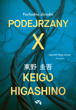 GRUPA WYDAWNICZA RELACJA Keigo Higashino ,Podejrzany X. Pochodna zbrodni,przód