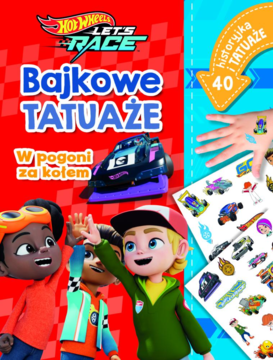 Hot Wheels Let's Race Bajkowe Tatuaże, książka dla dzieci z 40 kolorowymi tatuażami i historią, widok okładki.