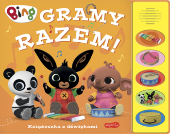 Kartonowa książeczka dźwiękowa Bing Gramy Razem!, z bohaterami i 5 instrumentami na panelu, pomarańczowa okładka.