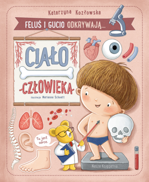 Książka dla dzieci Feluś i Gucio Odkrywają Ciało Człowieka, z chłopcem, misiem i grafikami organów.