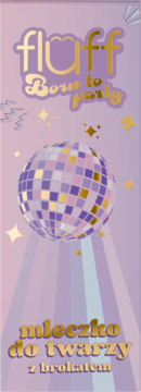 Fluff Born to party, mleczko do twarzy z brokatem. Fioletowa kula dyskotekowa, złote napisy na pastelowym tle.