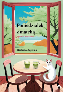 Książka 'Poniedziałek z matchą', japoński bestseller. Okładka: biały kot, dwie zielone matchy na stole, widok z okna.