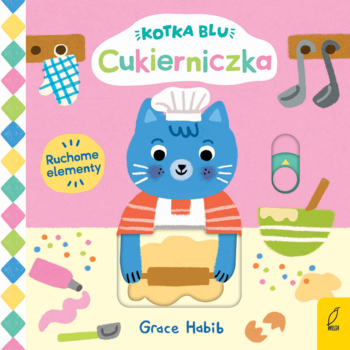 Książeczka Kotka Blu Cukierniczka: niebieska kotka-piekarka z ruchomymi elementami. Ugniata ciasto na różowym tle.