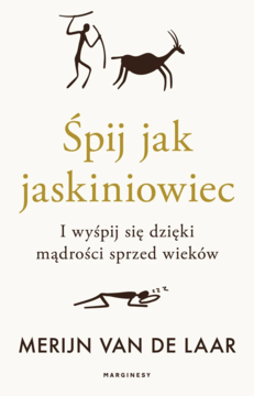 Okładka książki "Śpij jak jaskiniowiec" Merijna van de Laara, o nauce snu, z rysunkami jaskiniowca i antylopy.