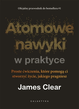 Oficjalny przewodnik "Atomowe nawyki w praktyce" Jamesa Cleara. Czarna okładka, żółty tytuł, proste ćwiczenia.