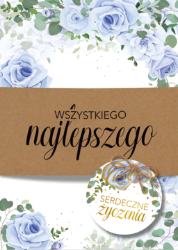 Ręcznie składany karnet urodzinowy B6, tło niebieskie róże, brązowy kraft z "WSZYSTKIEGO najlepszego", okrągłe "SERDECZNE życzenia".