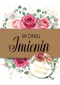 Karnet imieninowy B6 z różowymi różami, zielenią i kraftową opaską 'W Dniu Imienin', wypukły napis 'Wszystkiego najlepszego'.