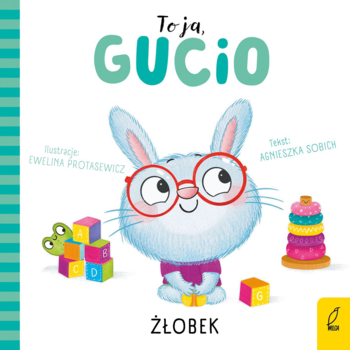 Kartonowa książeczka dla dzieci To ja, Gucio! Żłobek, okładka. Królik w czerwonych okularach, klocki i piramidka.