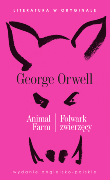 Okładka Animal Farm George'a Orwella, wydanie angielsko-polskie. Magenta tło, czarny stylizowany pysk zwierzęcia.