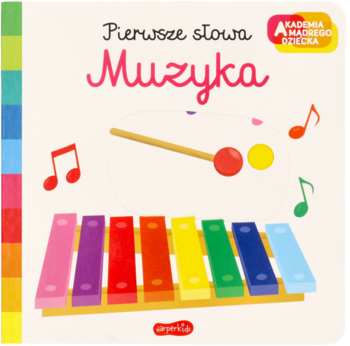 Okładka książeczki Akademia Mądrego Dziecka: Muzyka. Biała z tęczowym bokiem, kolorowym xylophonem, młotkiem i nutkami.
