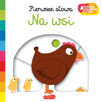 Książeczka 'Pierwsze słowa Na wsi' z serii Akademia mądrego dziecka. Brązowa kura i dwa żółte kurczaki.