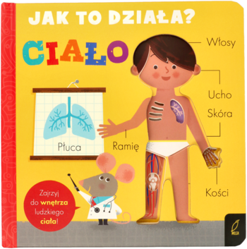 Okładka książki "JAK TO DZIAŁA? CIAŁO" z ilustracją chłopca i myszy, ucząca o anatomii, widok z przodu.