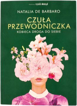 Książka "Czuła Przewodniczka" Natalii de Barbaro. Zielona okładka, kobieta z różowo-białymi kwiatami na twarzy.