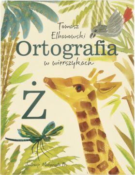 Kolorowa okładka książki Ortografia w wierszykach Ż, z ilustracją żyrafy, zielonych liści i litery Ż.