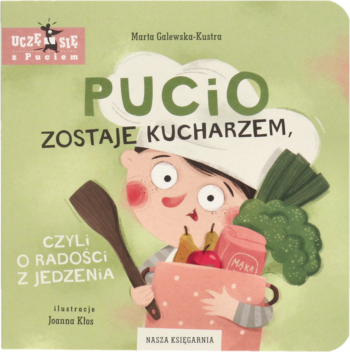 Okładka książki "Pucio zostaje kucharzem", wesoły Pucio w czapce kucharskiej trzyma garnek z warzywami.