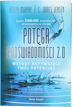 ŚWIAT KSIĄŻKI Joseph Murphy, C. James Jensen ,Potęga Podświadomości 2.0 Metody aktywujące Twój potencjał,przód