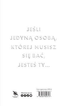 Tylna okładka thrillera. Białe tło, szary, wypukły tekst: 'JEŚLI JEDYNĄ OSOBĄ, KTÓREJ MUSISZ SIĘ BAĆ, JESTEŚ TY...'