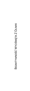 Białe tło z pionowym, czytelnym napisem "BIOAKTYWNOŚĆ WYCIŚNIĘTA Z OLIWKI", prezentującym hasło reklamowe produktu.