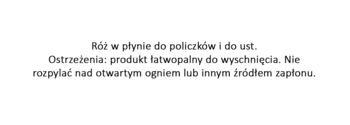 Tekst ostrzeżenia dla płynnego różu: Produkt łatwopalny, nie rozpylać nad ogniem. Czarny napis na białym tle.