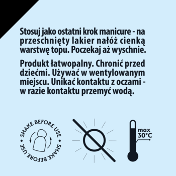 Instrukcje aplikacji i bezpieczeństwa dla top coatu do manicure: wstrząśnij, chronić przed światłem, max 30°C.