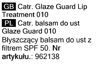 Tekst przedstawiający Catrice Glaze Guard Lip Treatment 010: balsam do ust z filtrem SPF 50, błyszczący. Nr 962138.