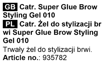 Opis produktu Catr. Super Glue Brow Styling Gel 010 w języku angielskim i polskim. Numer artykułu: 935782.