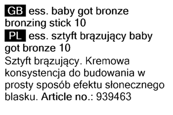 Etykieta sztyftu brązującego Essence Baby Got Bronze 10, z opisem kremowej konsystencji PL/GB.