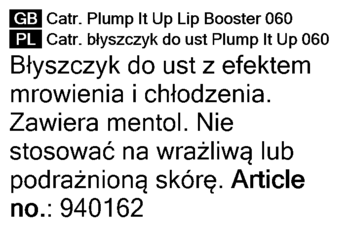 Etykieta Catrice Plump It Up Lip Booster 060: opis PL/GB, mrowienie, chłodzenie, mentol, unikać wrażliwej skóry.