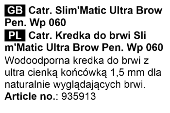 Label kredki do brwi Catrice Slim'Matic Ultra Brow Pen 060. Opis PL: wodoodporna, cienka końcówka 1.5 mm.