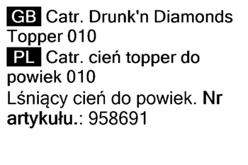 Informacje tekstowe: Catrice Drunk'n Diamonds Topper 010, lśniący cień topper do powiek, numer 958691.