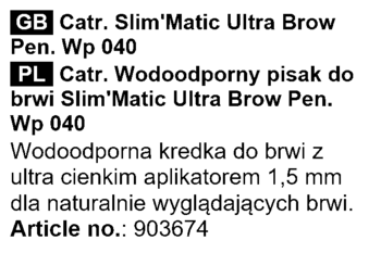Etykieta tekstowa z nazwą Catrice Slim'Matic Ultra Brow Pen Wp 040 i opisem wodoodpornej kredki do brwi z aplikatorem 1,5 mm.