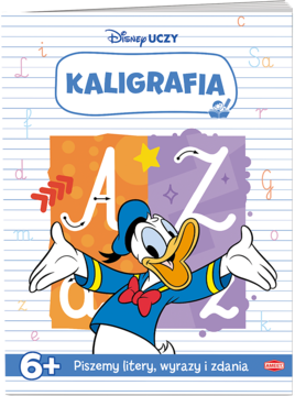 Przednia okładka książki Disney Uczy Kaligrafia z Donaldem Duckiem, dużymi literami A, Z i liniaturą. Wiek 6+.