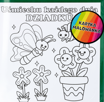 Kolorowanka DLA DZIADKA: motyl, gąsienica, kwiaty, napis 'Uśmiechu każdego dnia DZIADKU'. Kartka malowanka.